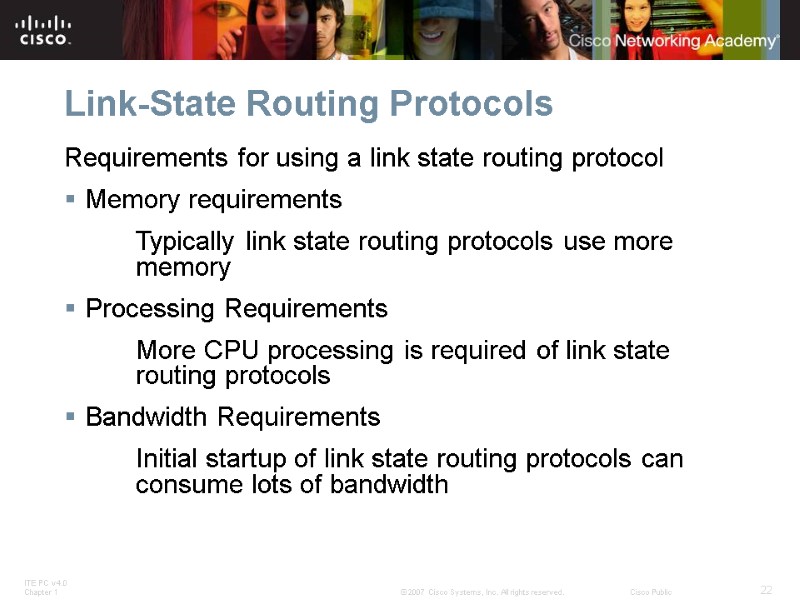 Link-State Routing Protocols Requirements for using a link state routing protocol Memory requirements 